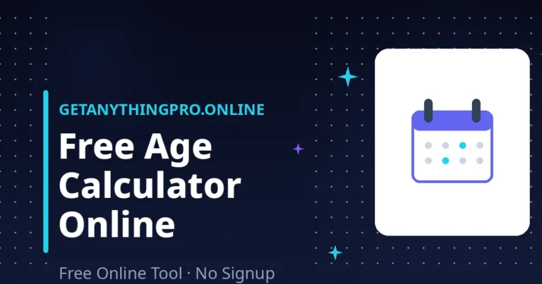 Age Calculator — free online age calculator with exact years, months, days and birthday countdown | GetAnythingPro