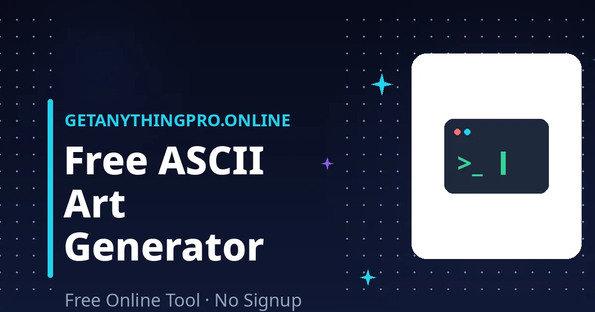 ASCII Art Generator — free online tool to turn text into ASCII banner art | GetAnythingPro