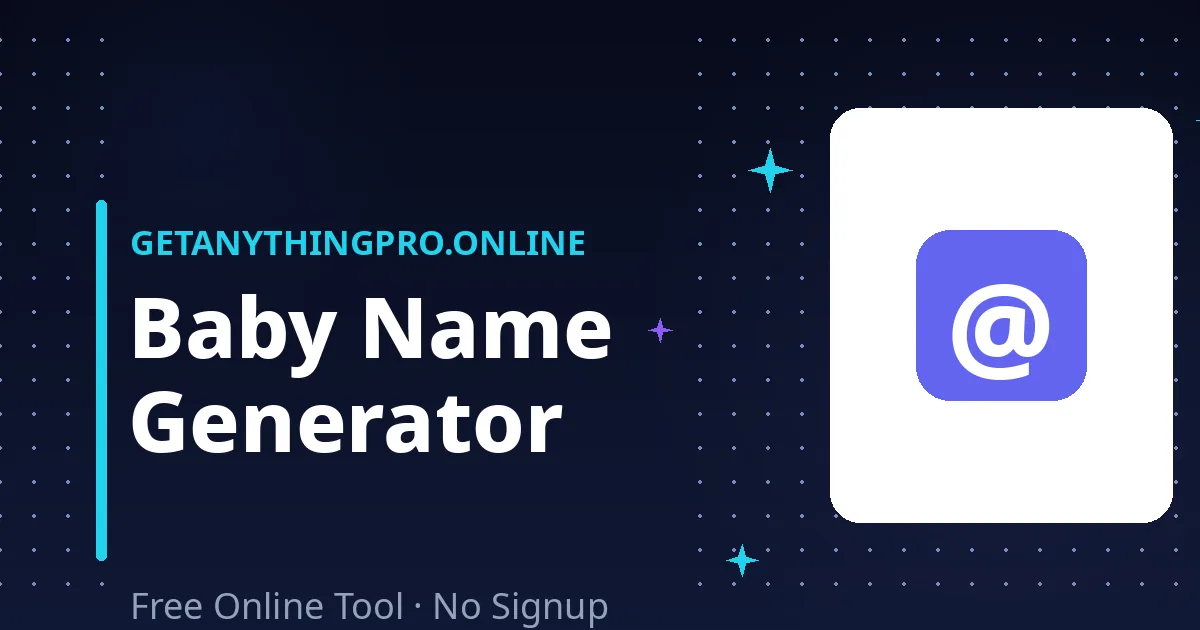 Baby Name Generator — find baby names with meanings and origins | GetAnythingPro