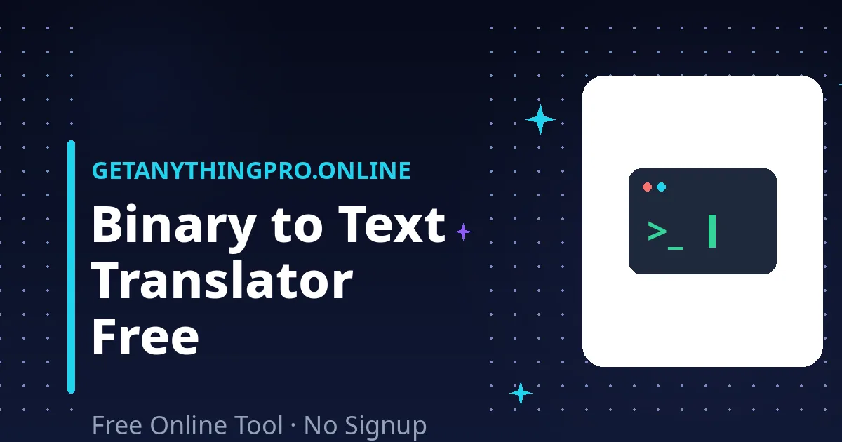 Binary Translator — translate binary to text, hex, octal and decimal free | GetAnythingPro