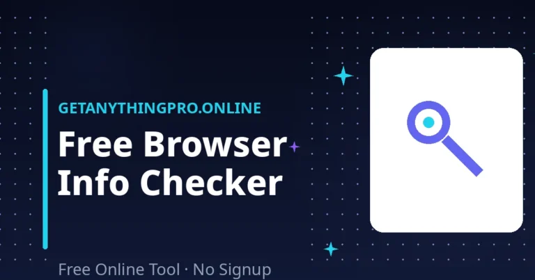 Browser Information Checker — detect browser, version, OS and device details instantly | GetAnythingPro