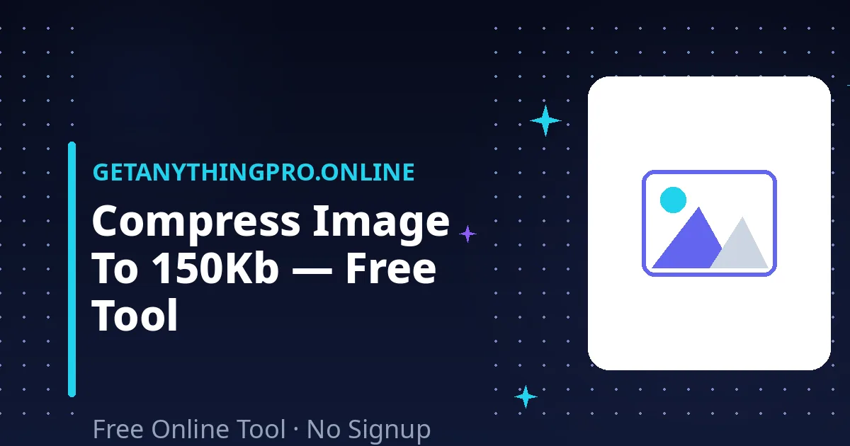 compress image to 150kb — exact KB reducer with bulk mode | GetAnythingPro