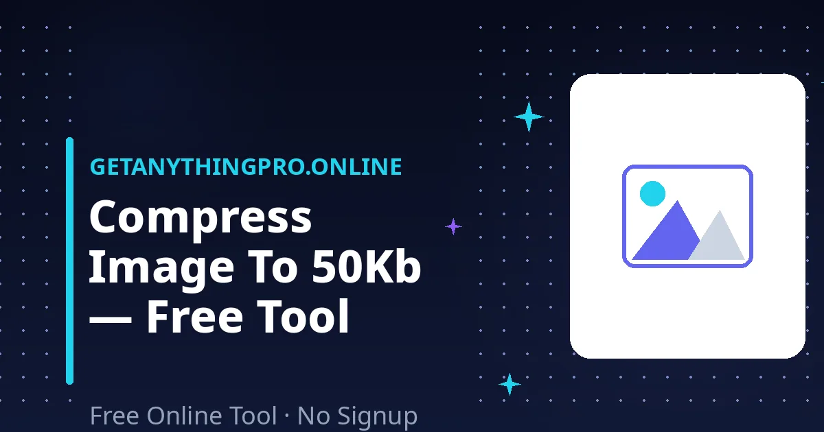 compress image to 50kb — exact KB reducer with bulk mode | GetAnythingPro