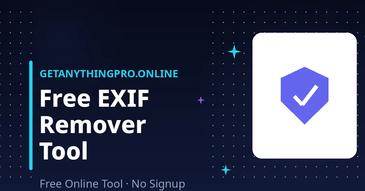 EXIF Data Remover — strip hidden photo metadata for safe sharing | GetAnythingPro