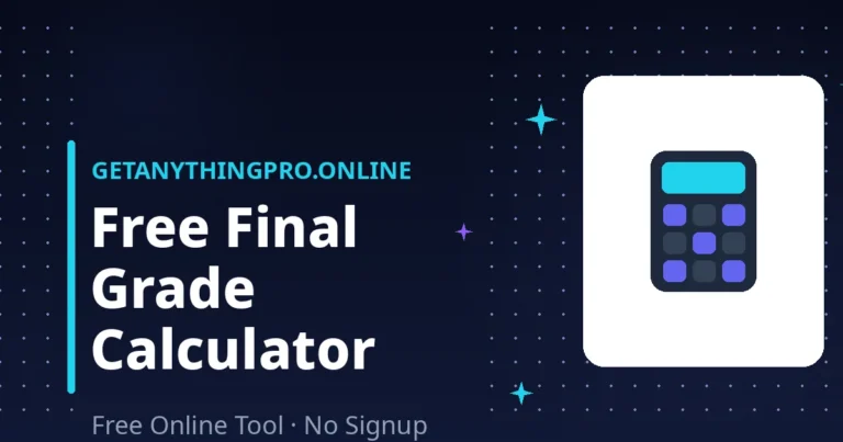 Final Grade Calculator — find the exact final exam score needed for your target grade free | GetAnythingPro