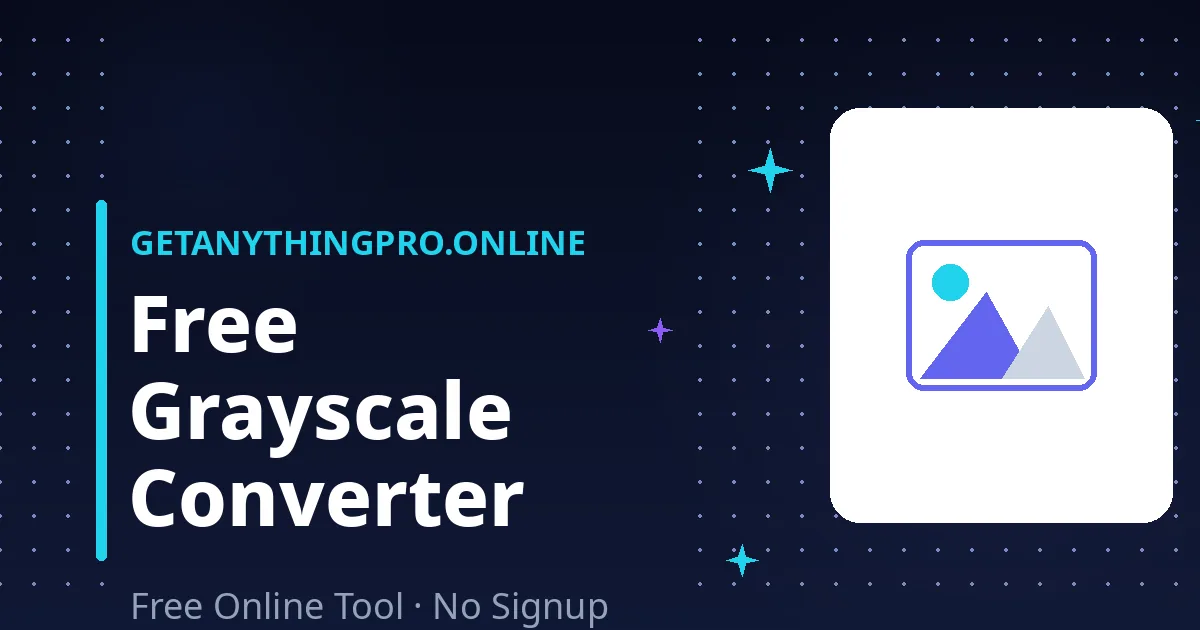 Grayscale Image Converter — convert photos to black & white free | GetAnythingPro