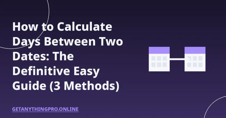 How to Calculate Days Between Two Dates: The Definitive Easy Guide (3 Methods)