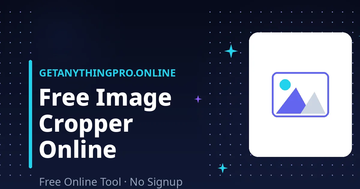 Image Cropper — crop photos online free with aspect ratio presets | GetAnythingPro