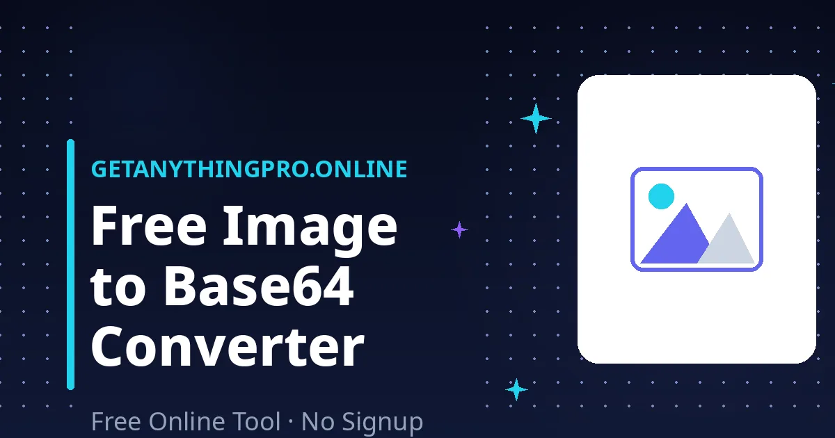 Image to Base64 Converter — encode images as data URIs | GetAnythingPro