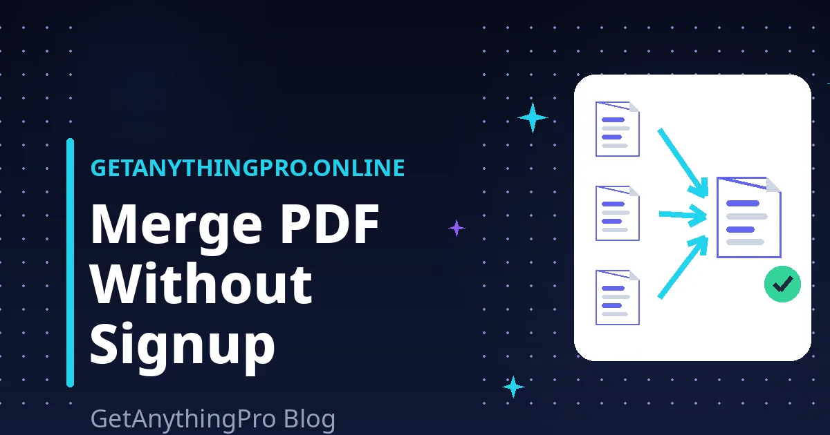 Merge PDF Without Signup: Order, Mobile & Privacy Guide