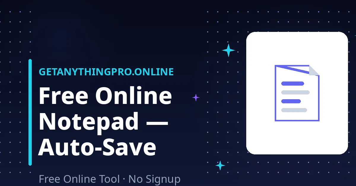 Online Notepad — Auto-save notes in your browser, free private notepad | GetAnythingPro