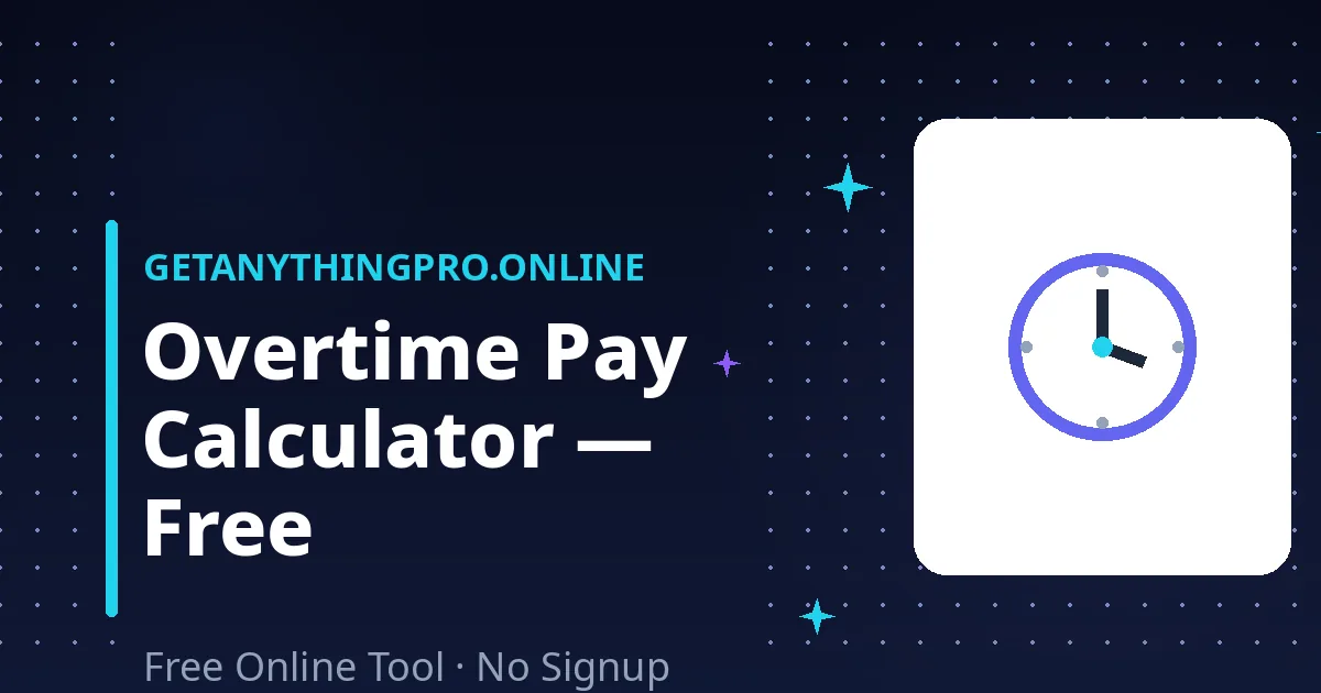 Overtime Pay Calculator — free overtime pay calculator for OT wages | GetAnythingPro