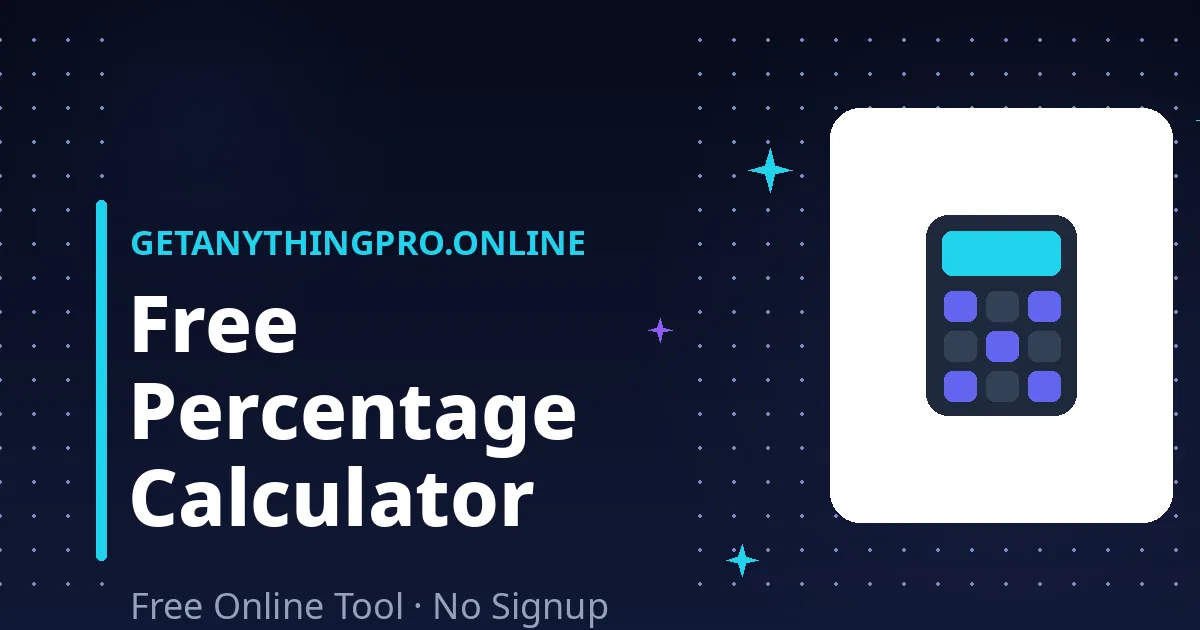 Percentage Calculator — percent of number, reverse, increase/decrease | GetAnythingPro
