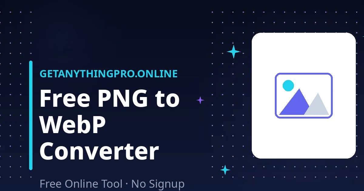 PNG to WebP Converter — convert PNG to WebP with transparency | GetAnythingPro