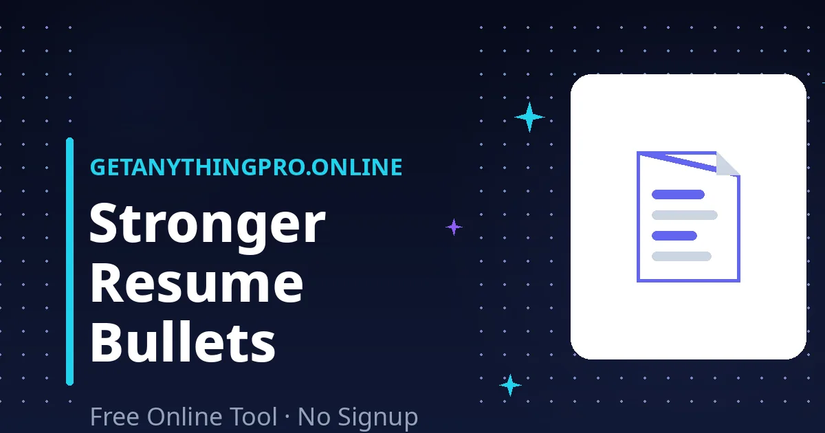 Resume Bullet Improver — improve resume bullets with action verbs and STAR method | GetAnythingPro