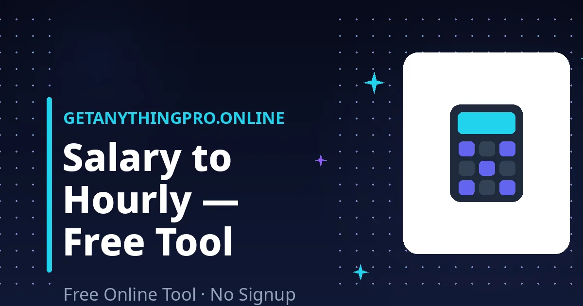 Salary to Hourly Calculator — free salary to hourly calculator for pay conversion | GetAnythingPro