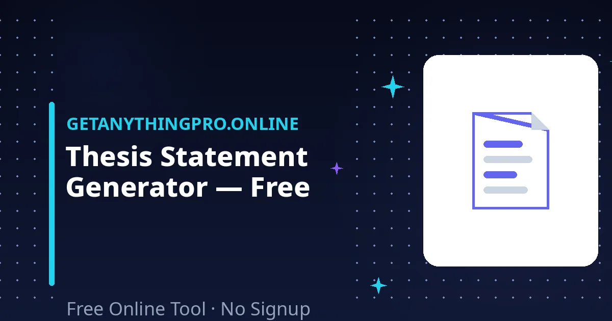 Thesis Statement Generator — free online tool to generate strong thesis statements for essays | GetAnythingPro