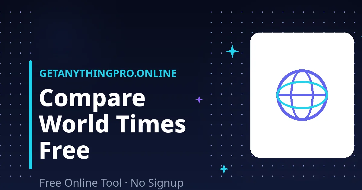 Time Zone Converter — free time zone converter comparing world times with DST support | GetAnythingPro