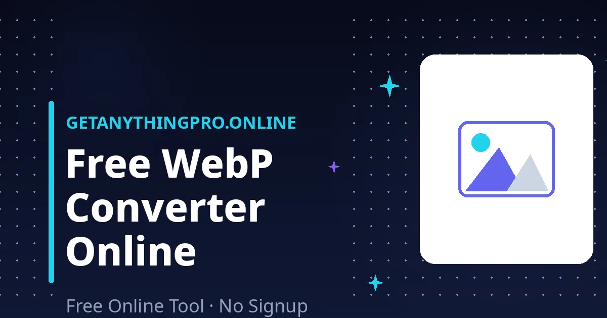 WebP Converter — batch convert JPEG and PNG images to lightweight WebP online free | GetAnythingPro