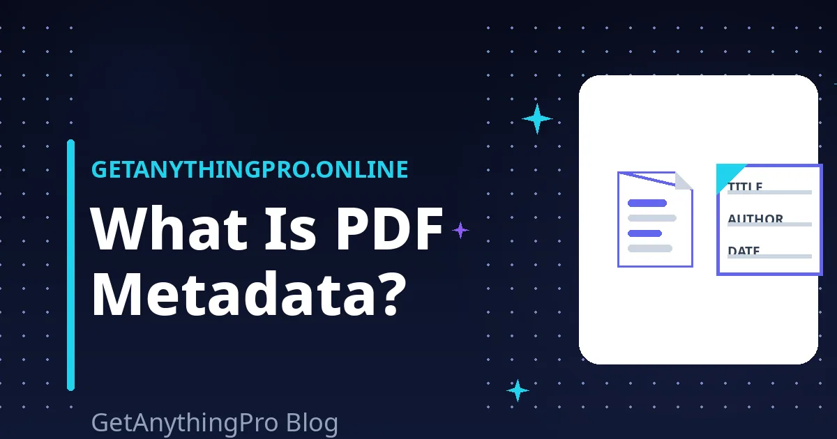 What Is PDF Metadata? 7 Essential Fields Explained (Free Guide)
